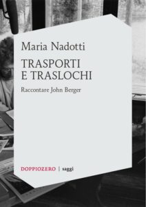 Trasporti e traslochi Raccontare John Berger_Maria Nadotti_2014 cover