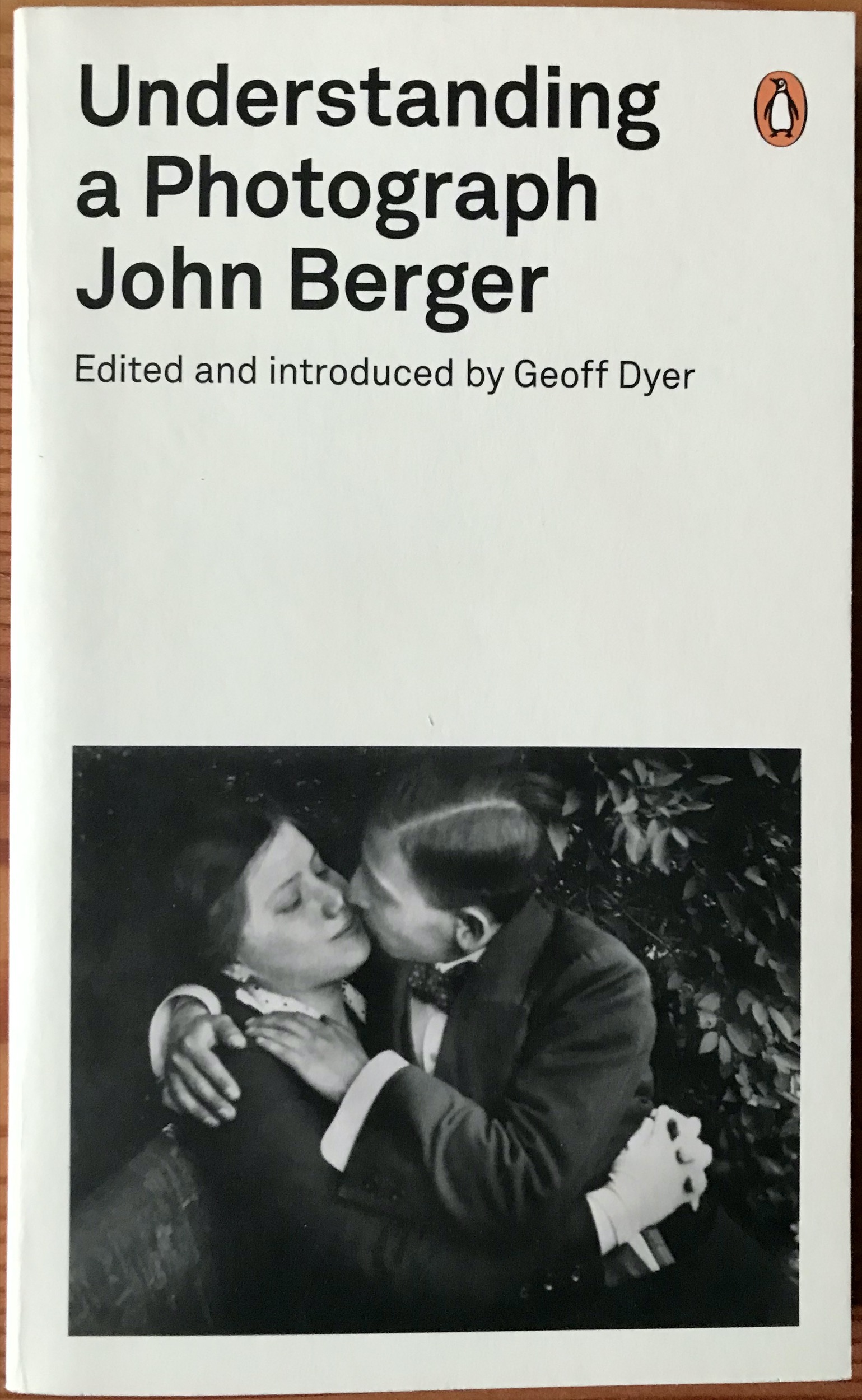 John Berger 2013 Understanding a Photograph Geoff Dyer - 1st edition