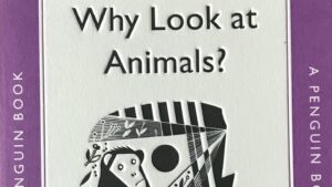 2009 Why Look at Animals - 1st edition © John Berger Estate 2240x1260